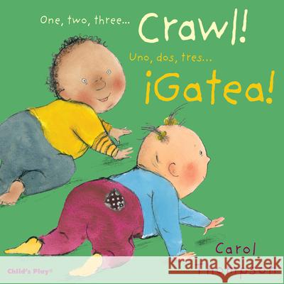 Crawl!/ Carol Thompson Carol Thompson Teresa Mlawer 9781786284884 Child's Play International