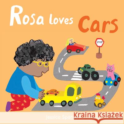 Rosa Loves Cars Jessica Spanyol Yanitzia Canetti 9781786285249 Child's Play Publishing