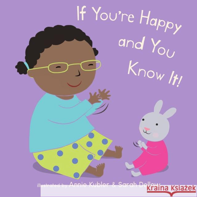 If You're Happy and You Know It Annie Kubler Sarah Dellow 9781786285805 Child's Play International