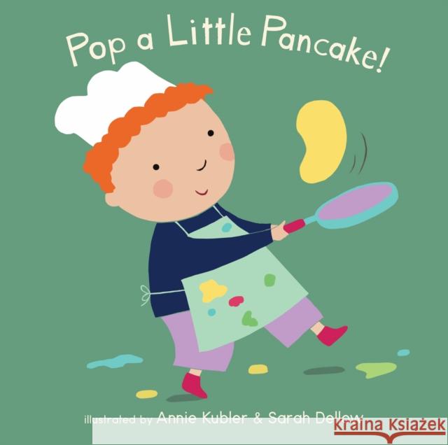 Pop a Little Pancake Annie Kubler Sarah Dellow 9781786285812 Child's Play International