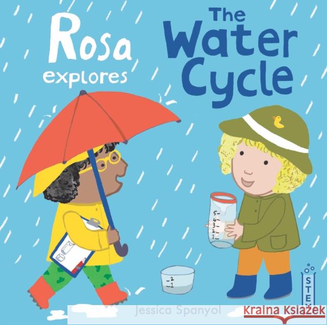 Rosa Explores the Water Cycle Jessica Spanyol 9781786286291 Child's Play International Ltd