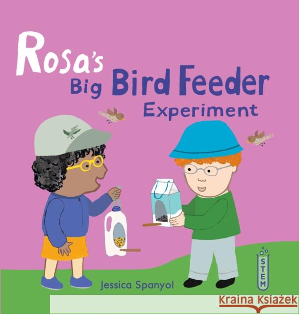 Rosa's Big Bird Feeder Experiment Jessica Spanyol 9781786286314 Child's Play International Ltd