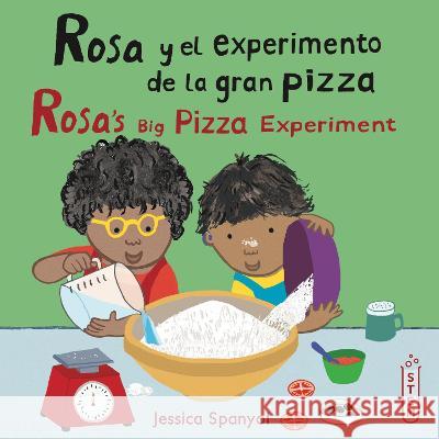 Rosa y el experimento de la gran pizza/Rosa's Big Pizza Experiment Jessica Spanyol, Jessica Spanyol, Yanitzia Canetti 9781786286376 Child's Play International Ltd