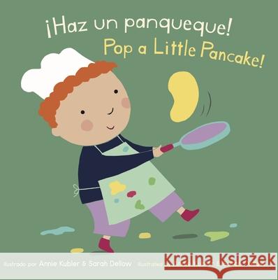 ¡Haz un panqueque!/Pop a Little Pancake! Annie Kubler, Sarah Dellow, Yanitzia Canetti 9781786286482 Child's Play International Ltd