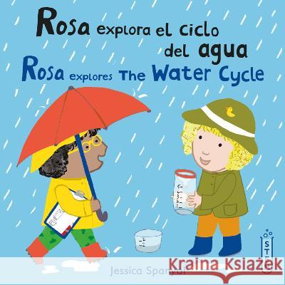 Rosa Explora El Ciclo del Agua/Rosa Explores the Water Cycle Jessica Spanyol Jessica Spanyol Yanitzia Canetti 9781786286635 Child's Play International