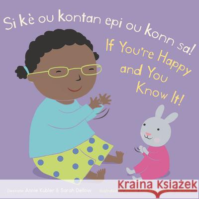 Si kè ou kontan epi ou konn sa! /If You’re Happy and You Know It! Annie Kubler, Sarah Dellow, CreoleTrans 9781786286970 Child's Play International Ltd