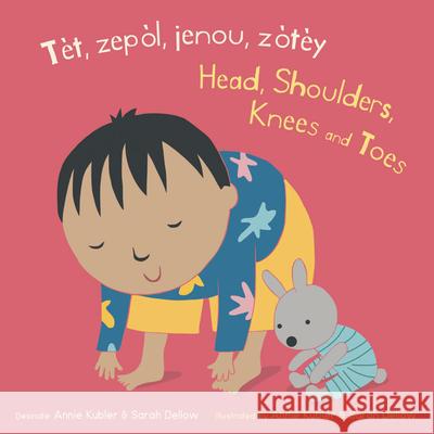 Tèt, zepòl, jenou, zòtèy/Head, Shoulders, Knees and Toes Annie Kubler, Sarah Dellow, CreoleTrans 9781786286987 Child's Play International Ltd