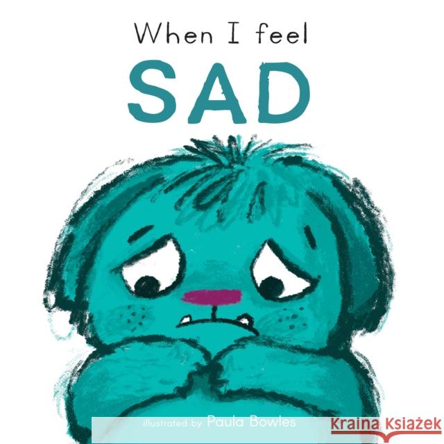 When I Feel Sad  9781786287472 Child's Play (International) Ltd