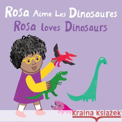 Rosa Aime Les Dinosaures / Rosa Loves Dinosaurs Jessica Spanyol Jessica Spanyol Piedmont Global Language Solutions 9781786287922 Child's Play International
