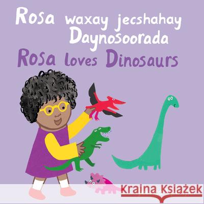 Rosa Waxay Jecshahay Daynosoorada / Rosa Loves Dinosaurs Jessica Spanyol Jessica Spanyol Piedmont Global Language Solutions 9781786287939