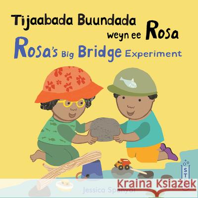 Tijaabada Buundada Weyn Ee Rosa / Rosa's Big Bridge Experiment Jessica Spanyol Jessica Spanyol Piedmont Global Language Solutions 9781786288011 Child's Play International