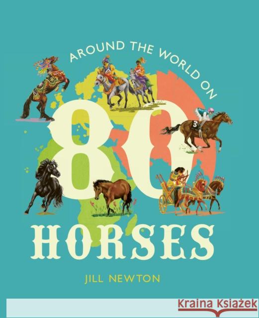 Around the World On 80 Horses Jill Newton 9781786288073