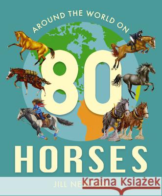 Around the World on 80 Horses Jill Newton Jill Newton 9781786288080 Child's Play International