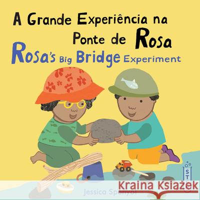 A Grande Experi?ncia Na Ponte de Rosa / Rosa's Big Bridge Experiment Jessica Spanyol Jessica Spanyol Piedmont Global Language Solutions 9781786289377