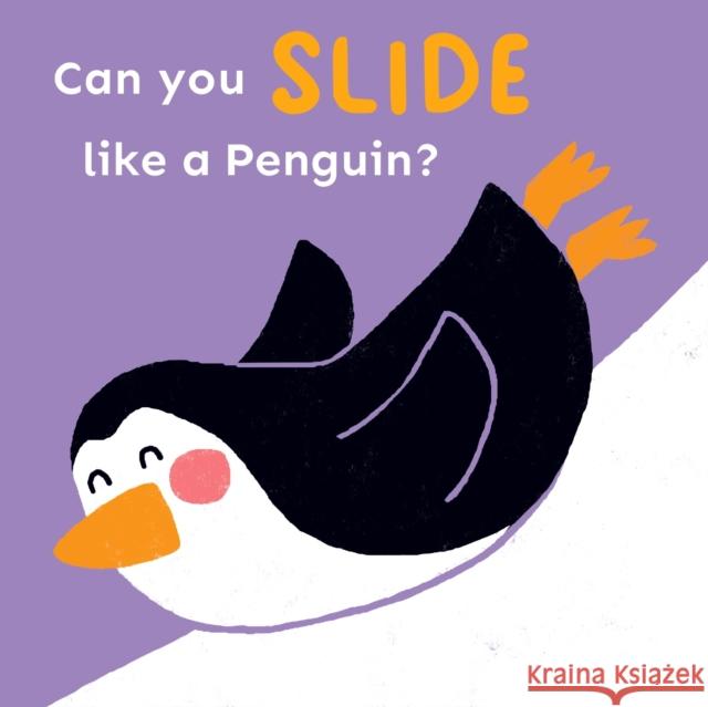 Can you slide like a Penguin? Child's Play 9781786289452 Child's Play International Ltd