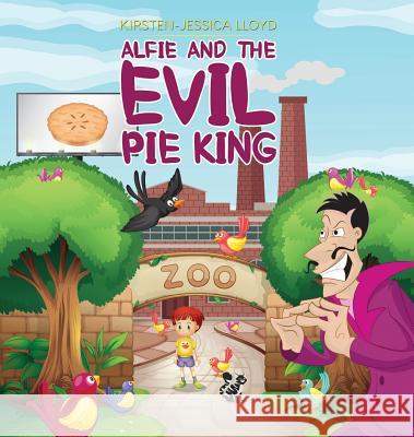 Alfie and the Evil Pie King Kirsten-Jessica Lloyd 9781786291752