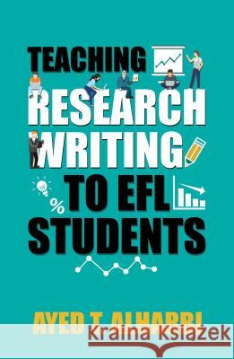 Teaching Research Writing to EFL Students Ayed T. Alharbi 9781786292193 US Naval Institute Press