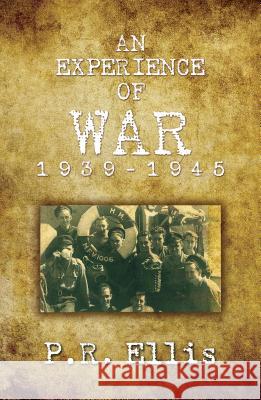 An Experience of War 1939/1945 P. R. Ellis 9781786295187 Austin Macauley Publishers