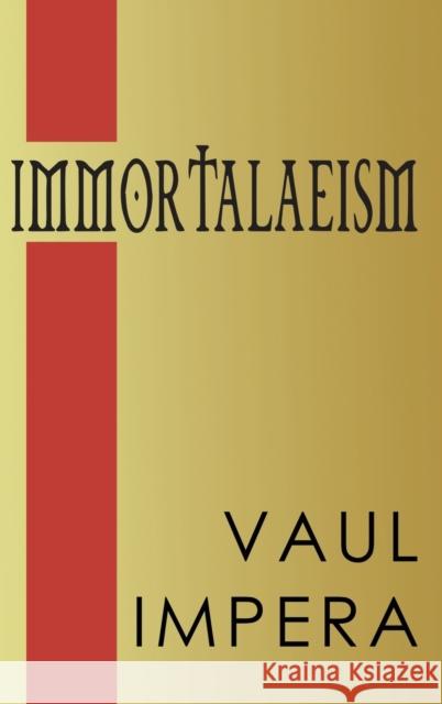 Immortalaeism Vaul Impera 9781786295316 Austin Macauley Publishers