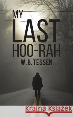 My Last Hoo-Rah W. B. Tessen 9781786295590 Austin Macauley Publishers