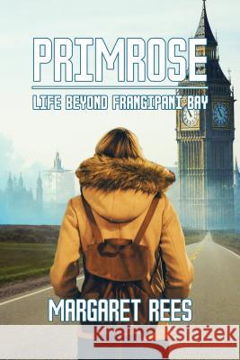 Primrose: Life Beyond Frangipani Bay! Margaret Rees-Gow 9781786296306