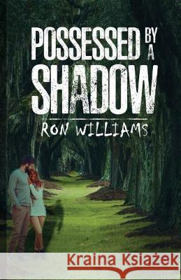 Possessed by a Shadow Ron Williams 9781786297266 Austin Macauley Publishers