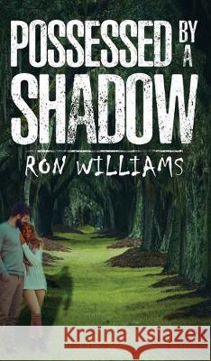 Possessed by a Shadow Ron Williams 9781786297273 Austin Macauley Publishers