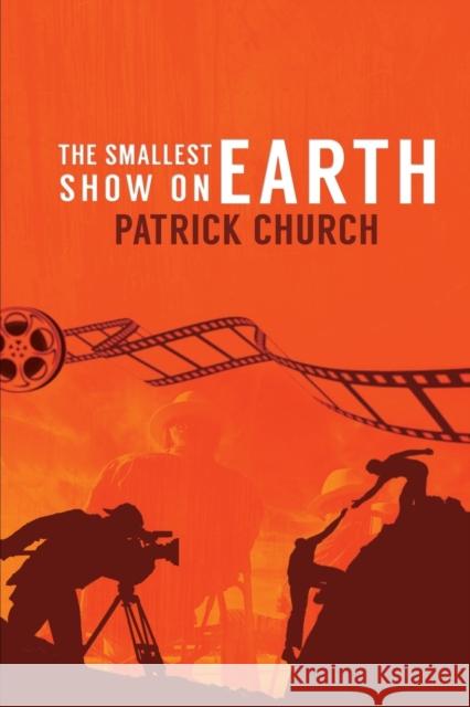 The Smallest Show on Earth Patrick Church 9781786297990 Austin Macauley Publishers