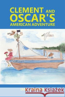 Clement and Oscar's American Adventure Ian L. Brown 9781786299956 Austin Macauley Publishers