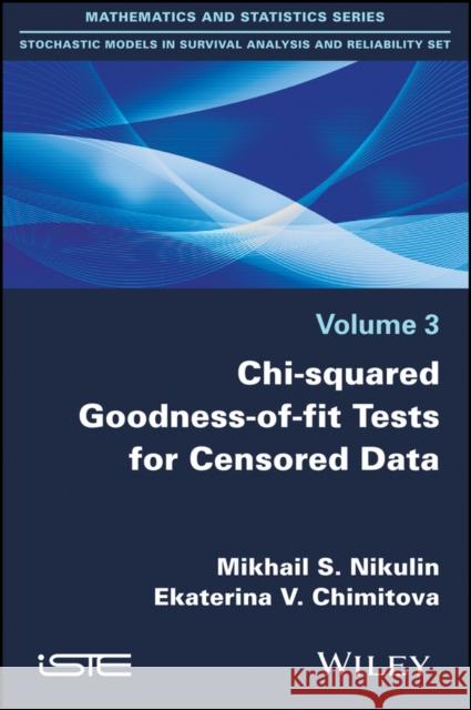 Chi-Squared Goodness-Of-Fit Tests for Censored Data Mikhail Nikulin Ekaterina V. Chimitova 9781786300003 Wiley-Iste