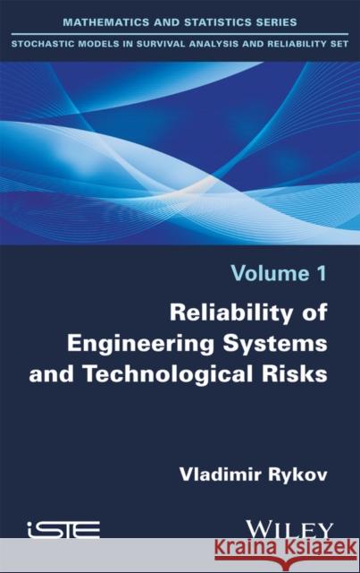 Reliability of Engineering Systems and Technological Risk Vladimir Rykov 9781786300010 Wiley-Iste
