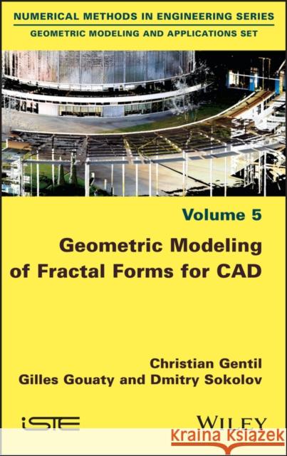Geometric Modeling of Fractal Forms for CAD Gentil, Christian 9781786300409 John Wiley & Sons