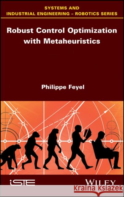 Robust Control Optimization with Metaheuristics Feyel, Philippe 9781786300423 John Wiley & Sons