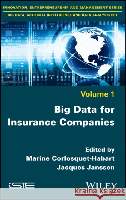 Big Data for Insurance Companies Corlosquet–Habart, Marine; Janssen, Jacques 9781786300737 John Wiley & Sons