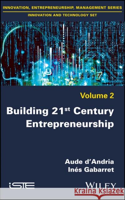 Building 21st Century Entrepreneurship d’Andria, Aude; Gabarret, Inès 9781786300768 John Wiley & Sons