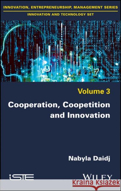 Cooperation, Coopetition and Innovation Daidj, Nabyla 9781786300775 John Wiley & Sons