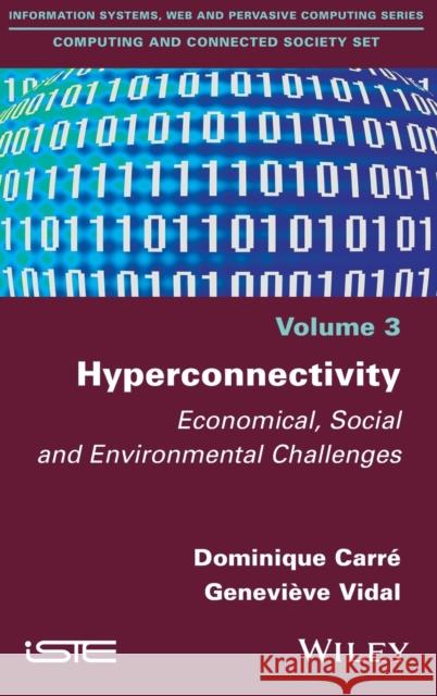 Hyperconnectivity: Economical, Social and Environmental Challenges Carré, Dominique; Vidal, Geneviève 9781786300874