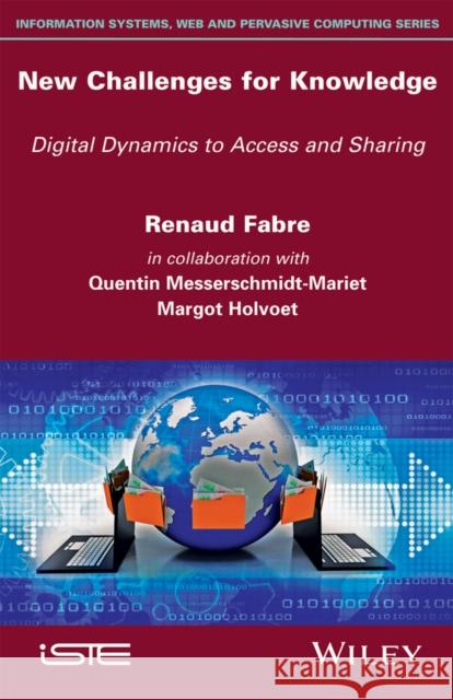 New Challenges for Knowledge: Digital Dynamics to Access and Sharing Fabre, Renaud 9781786300904 John Wiley & Sons