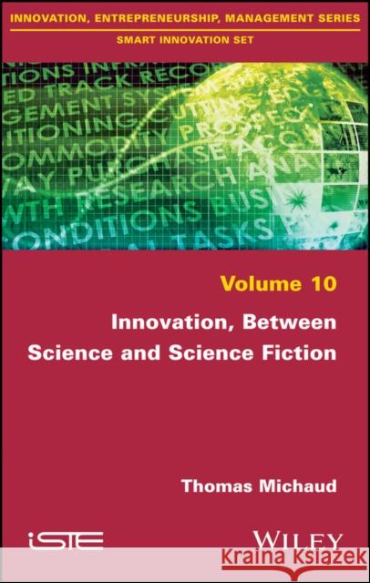 Innovation, Between Science and Science Fiction Michaud, Thomas 9781786301307