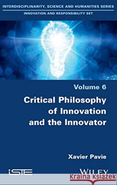 Critical Philosophy of Innovation and the Innovator Pavie, Xavier 9781786301475