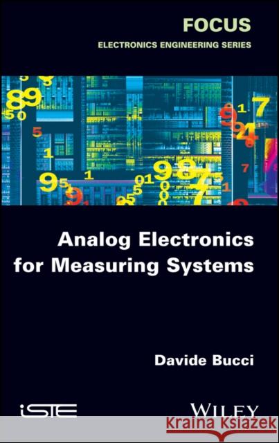 Analog Electronics for Measuring Systems Davide Bucci 9781786301482