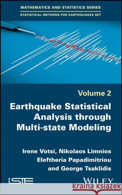 Earthquake Statistical Analysis Through Multi-State Modeling Votsi, Irene 9781786301505 Wiley-Iste
