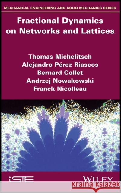 Fractional Dynamics on Networks and Lattices Michelitsch, Thomas 9781786301581 Wiley-Iste