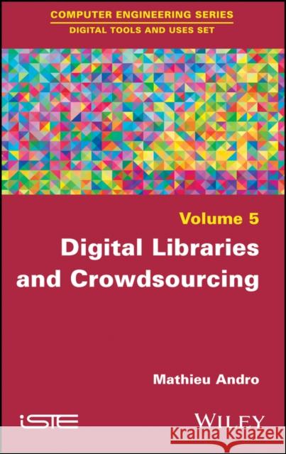 Digital Libraries and Crowdsourcing Mathieu Andro 9781786301611