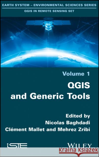 Qgis and Generic Tools Nicolas Baghdadi Mehrez Zribi CL Ment Mallet 9781786301871 Wiley-Iste