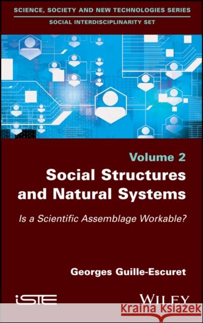 Social Structures and Natural Systems: Is a Scientific Assemblage Workable? Guille-Escuret, Georges 9781786302007