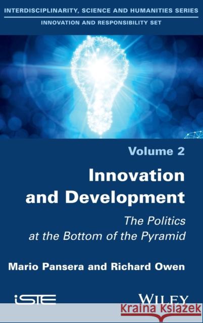Innovation and Development: The Politics at the Bottom of the Pyramid Pansera, Mario 9781786302335 Wiley-Iste