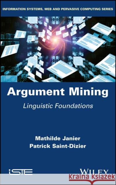 Argument Mining: Linguistic Foundations Janier, Mathilde 9781786303035 Wiley-Iste