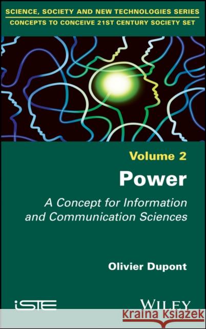 Power: A Concept for Information and Communication Sciences DuPont, Olivier 9781786303080 Wiley-Iste