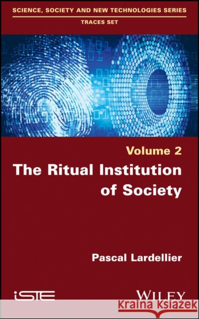 The Ritual Institution of Society Lardellier, Pascal 9781786303141 Wiley-Iste